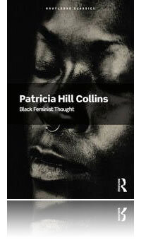 Patricia Hill Collins - Black Feminist Thought